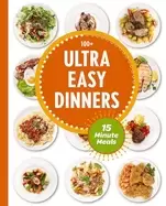Image of ultra easy dinners 100 meals in 15 minutes or less