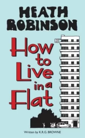 Image of How to live in a flat by W. Heath Robinson