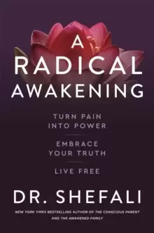 Image of A Radical Awakening : Turn Pain into Power, Embrace Your Truth, Live Free