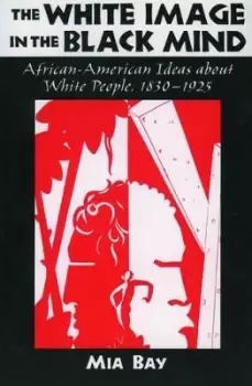 Image of The White Image in the Black Mind by Mia Bay