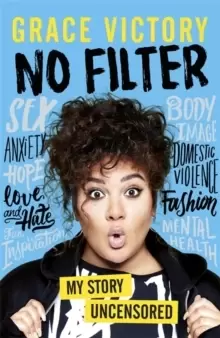 Image of No Filter : An Uncensored Guide to Life From the Internet's Big Sister