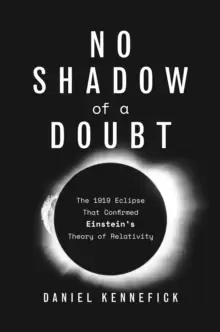 Image of No Shadow of a Doubt : The 1919 Eclipse That Confirmed Einstein's Theory of Relativity