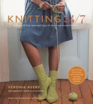 Image of knitting 24 7 30 projects to knit wear and enjoy on the go and around the c