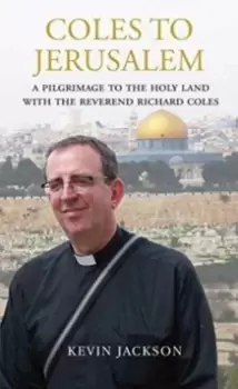 Image of Coles to Jerusalem : A Pilgrimage to the Holy Land with Reverend Richard Coles