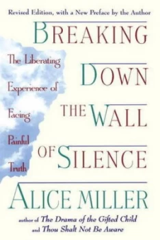 Image of Breaking down the Wall of Silence by Alice Miller Paperback