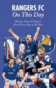 Image of Rangers Fc on This Day by Paul Smith Hardback