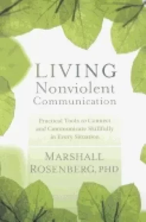 Image of living nonviolent communication practical tools to connect and communicate