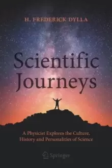 Image of Scientific Journeys : A Physicist Explores the Culture, History and Personalities of Science