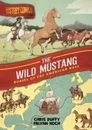 Image of history comics the wild mustang horses of the american west