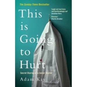 Image of This is Going to Hurt : Secret Diaries of a Junior Doctor - The Sunday Times Bestseller