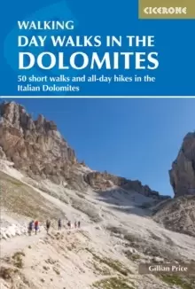 Image of Day Walks in the Dolomites : 50 short walks and all-day hikes in the Italian Dolomites