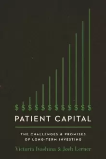 Image of Patient Capital : The Challenges and Promises of Long-Term Investing