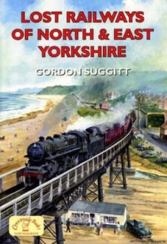 Image of Lost Railways of North and East Yorkshire by Gordon Suggitt Paperback
