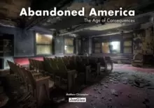 Image of Abandoned America : Age of Consequences