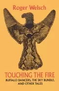 Image of touching the fire buffalo dancers the sky bundle and other tales
