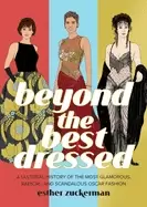 Image of beyond the best dressed a cultural history of the most glamorous radical a