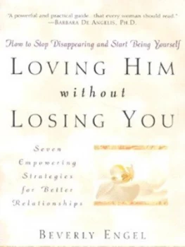 Image of Loving Him Without Losing You by Beverly Engel Book