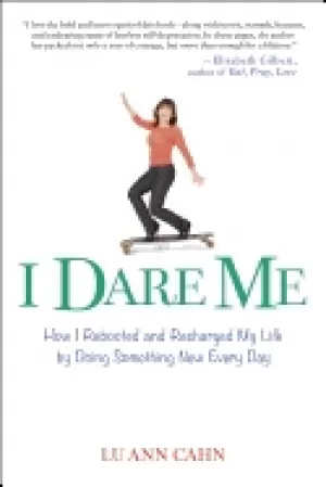 Image of i dare me how i rebooted and recharged my life by doing something new every