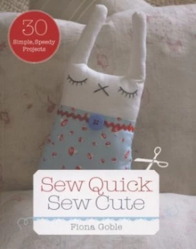 Image of Sew Quick Sew Cute by Fiona Goble Paperback