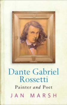 Image of Dante Gabriel Rossetti by Jan Marsh Paperback