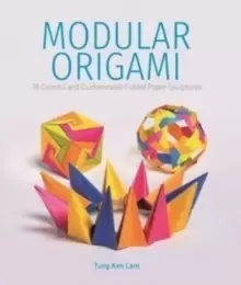 Image of Modular Origami : 18 Colorful and Customizable Folded Paper Sculptures
