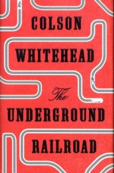 Image of The Underground Railroad by Colson Whitehead Hardback