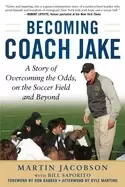 Image of becoming coach jake a story of overcoming the odds on the soccer field and