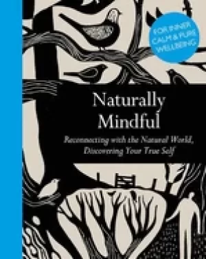 Image of naturally mindful reconnecting with the natural world discovering your tru