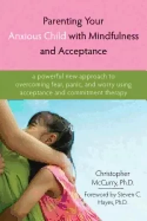 Image of parenting your anxious child with mindfulness and acceptance a powerful new
