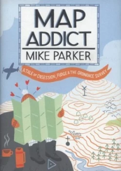 Image of Map Addict by Mike Parker Hardback