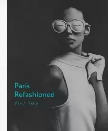 Image of Paris Refashioned, 1957-1968