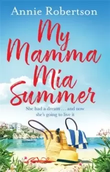 Image of My Mamma Mia Summer : A feel-good sunkissed read to escape with in 2021