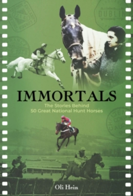 Image of Immortals : The Stories Behind 50 Great National Hunt Horses Hardback
