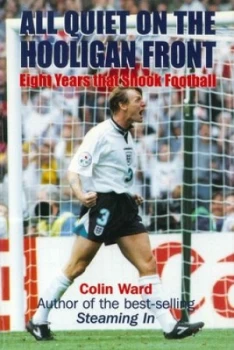 Image of All Quiet on the Hooligan Front by Colin Ward Hardback