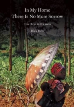 Image of In My Home There Is No More Sorrow by Rick Bass Book