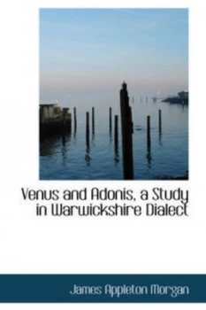 Image of Venus and Adonis a Study in Warwickshire Dialect by James Appleton Morgan Book