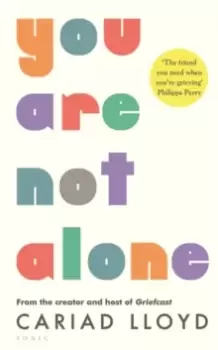 Image of You Are Not Alone : from the creator and host of Griefcast