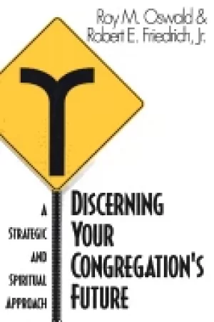 Image of discerning your congregations future a strategic and spiritual approach
