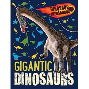 Image of Dinosaur Infosaurus: Gigantic Dinosaurs Paperback / softback 2018