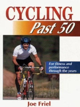 Image of Cycling Past 50 by Joe Friel Paperback