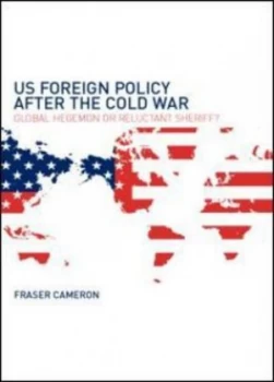 Image of Us Foreign Policy After the Cold War by Fraser Cameron Paperback