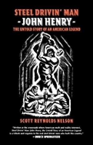 Image of steel drivin man john henry the untold story of an american legend