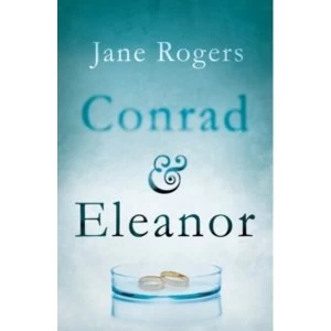 Image of Conrad & Eleanor : a drama of one couple's marriage, love and family, as they head towards crisis
