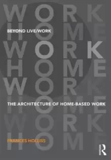 Image of Beyond Live/Work : The Architecture of Home-based Work