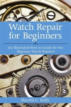 Image of Watch Repair for Beginners by Harold C. Kelly Paperback
