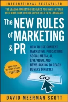 Image of The New Rules of Marketing and PR : How to Use Content Marketing, Podcasting, Social Media, AI, Live Video, and Newsjacking to Reach Buyers Directly