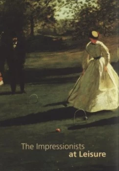 Image of The Impressionists at Leisure by Pamela Todd Hardback