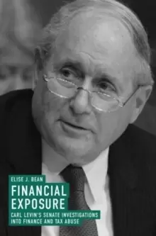 Image of Financial Exposure : Carl Levins Senate Investigations into Finance and Tax Abuse