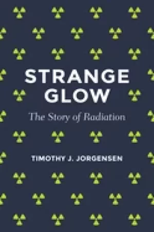Image of strange glow the story of radiation