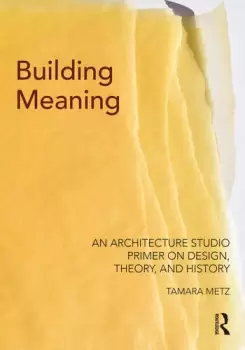 Image of Building MeaningAn Architecture Studio Primer on Design Theory and History
